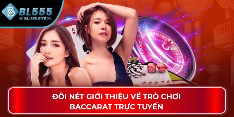 Đôi nét giới thiệu về trò chơi Baccarat trực tuyến