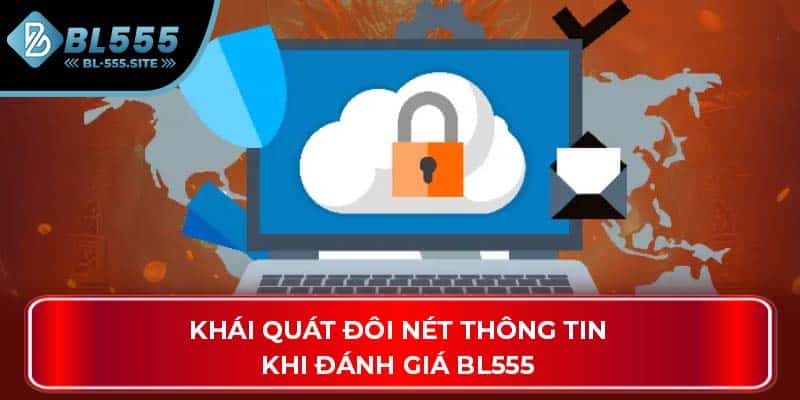 Khái quát đôi nét thông tin khi đánh giá BL555