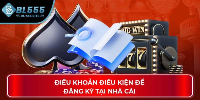 Điều khoản điều kiện để đăng ký tại nhà cái