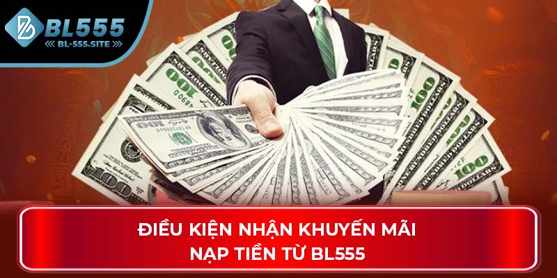 Điều kiện nhận khuyến mãi nạp tiền từ BL555