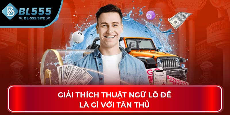Giải thích thuật ngữ lô đề là gì với tân thủ