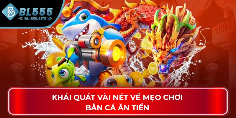 Khái quát vài nét về mẹo chơi bắn cá ăn tiền