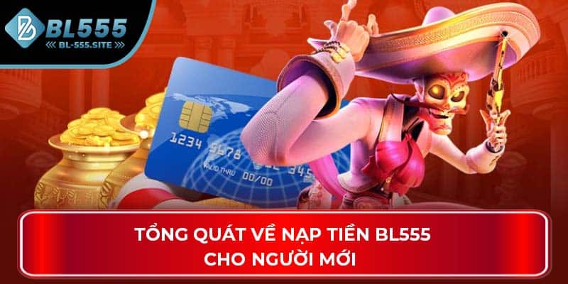 Tổng quát về nạp tiền BL555 cho người mới 