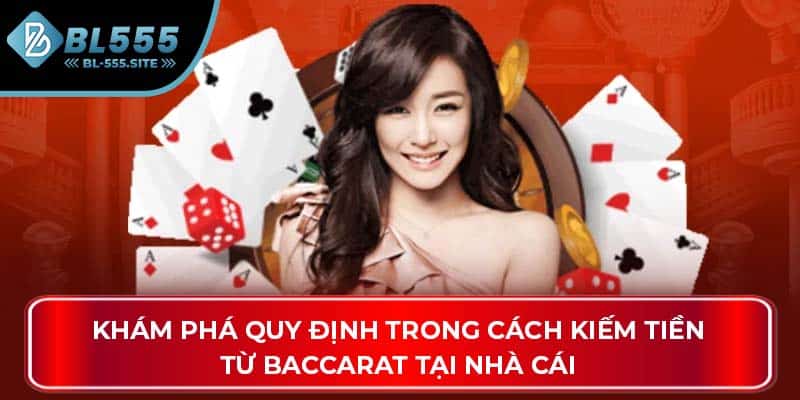 Khám phá quy định trong cách kiếm tiền từ Baccarat tại nhà cái