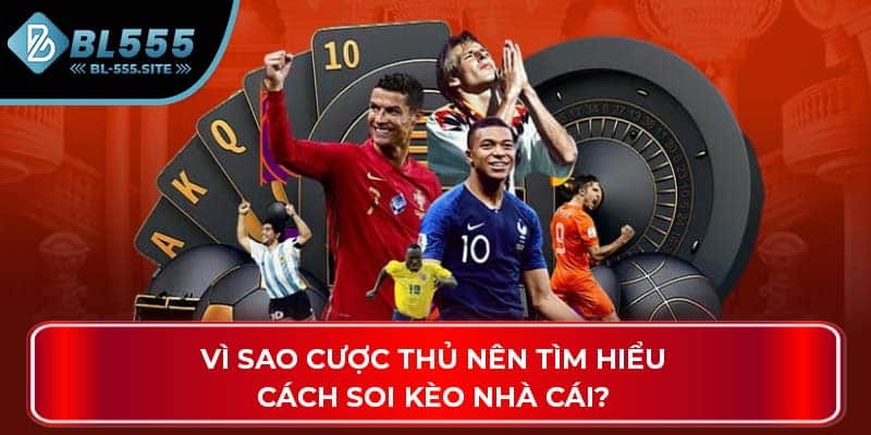 Vì sao cược thủ nên tìm hiểu cách soi kèo nhà cái?
