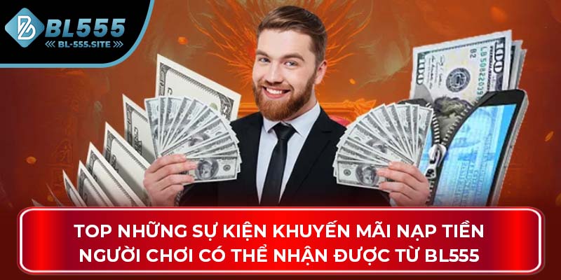 Top những sự kiện khuyến mãi nạp tiền người chơi có thể nhận được từ BL555