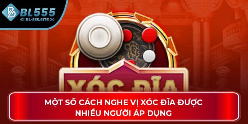 Một số cách nghe vị xóc đĩa được nhiều người áp dụng
