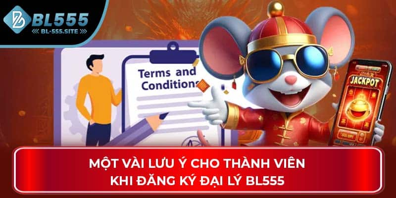 Một vài lưu ý cho thành viên khi đăng ký đại lý BL555