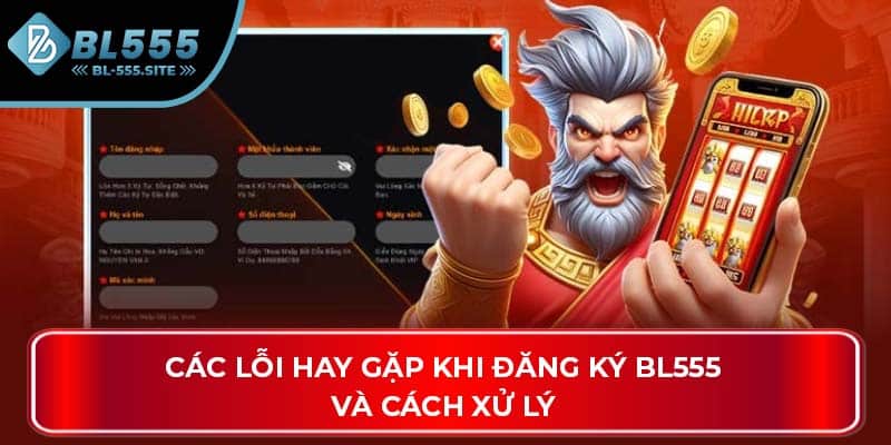 Các lỗi hay gặp khi đăng ký BL555 và cách xử lý
