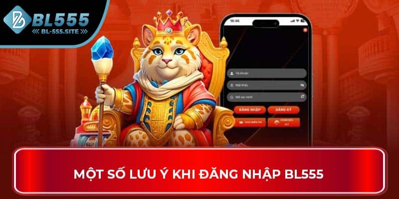 Một số lưu ý khi đăng nhập BL555