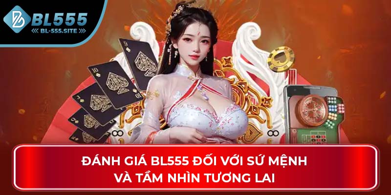 Đánh giá BL555 đối với sứ mệnh và tầm nhìn tương lai