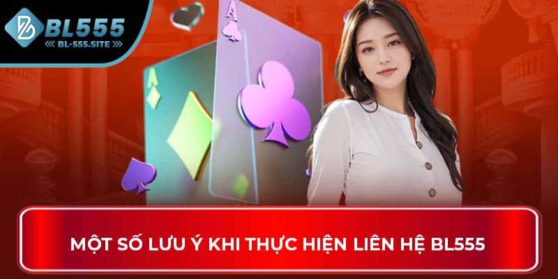 Một số lưu ý khi thực hiện liên hệ BL555