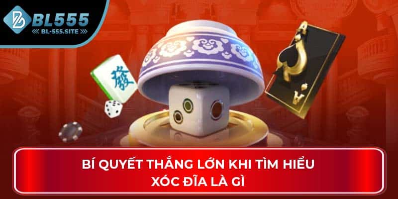 Bí quyết thắng lớn khi tìm hiểu xóc đĩa là gì