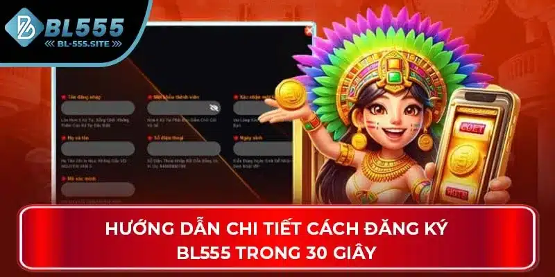 Hướng dẫn chi tiết cách đăng ký BL555 trong 30 giây
